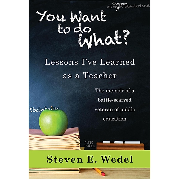 You Want To Do What?, Steven E. Wedel