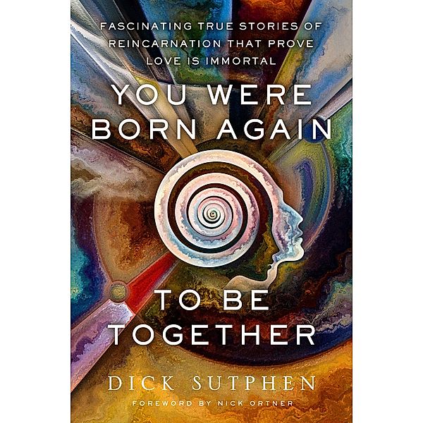 You Were Born Again to Be Together, Dick Sutphen