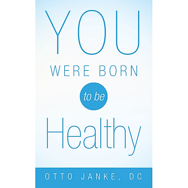 You Were Born to Be Healthy, Otto Janke