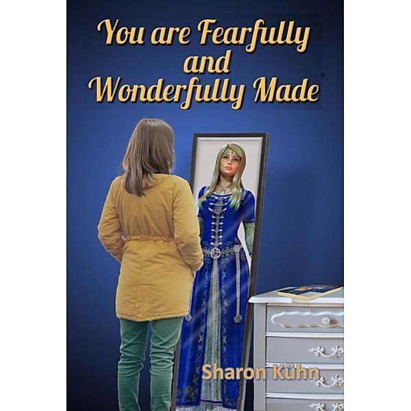 You Were Fearfully and Wonderfully Made, Sharon A. Kühn