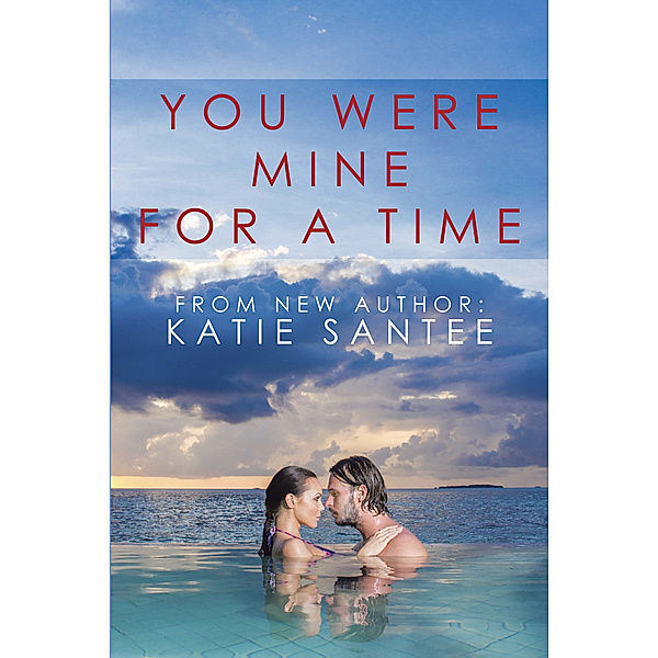 You Were Mine for a Time, Katie Santee