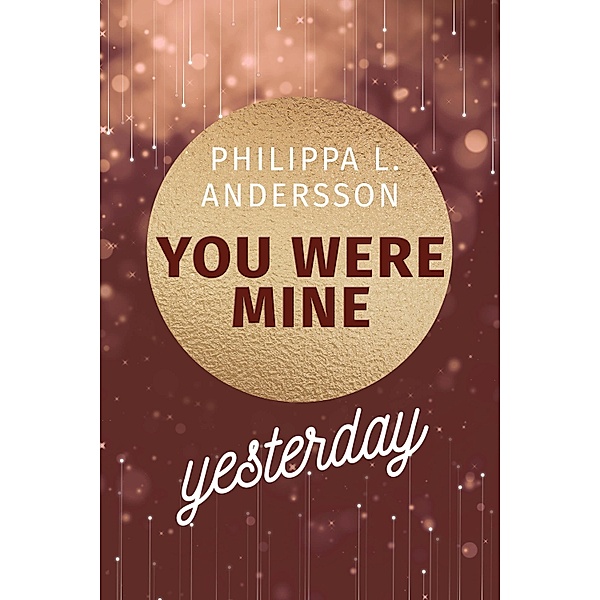 You Were Mine Yesterday / Time for Passion Bd.2, Philippa L. Andersson