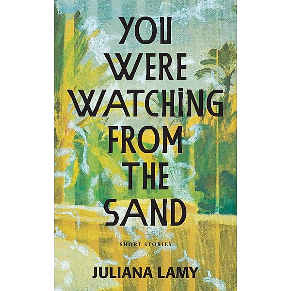 You Were Watching from the Sand, Juliana Lamy