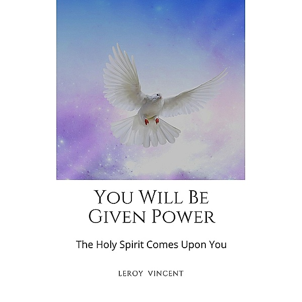 You Will Be Given Power, Leroy Vincent