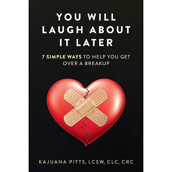 YOU WILL LAUGH ABOUT IT LATER:, Kajuana Pitts