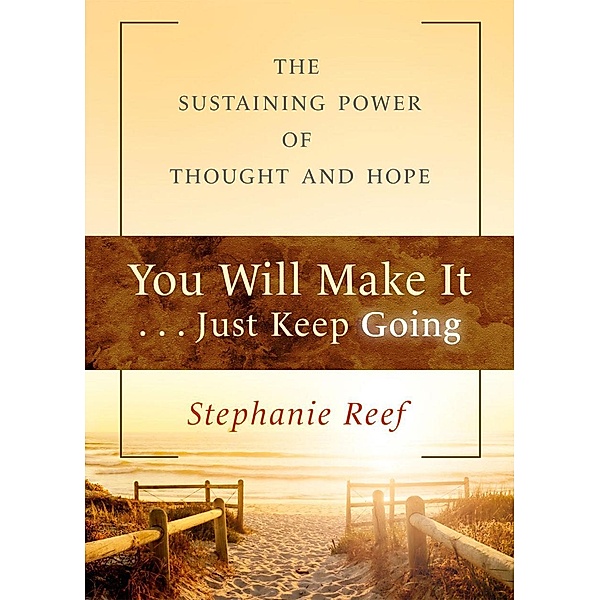 You Will Make It . . . Just Keep Going, Stephanie Reef