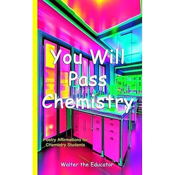 You Will Pass Chemistry, Walter the Educator