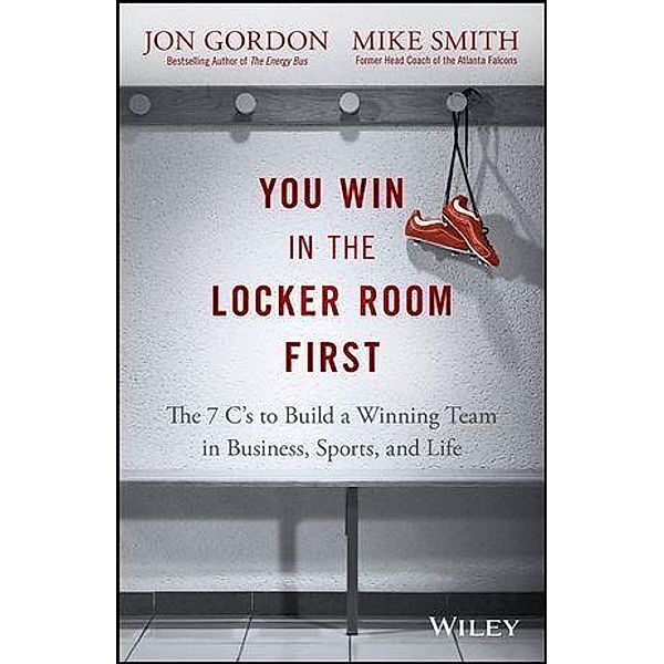 You Win in the Locker Room First, Jon Gordon, Mike Smith