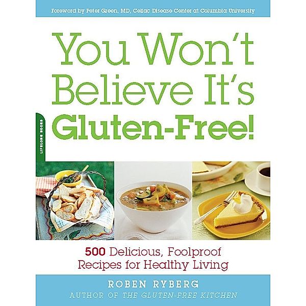 You Won't Believe It's Gluten-Free!, Roben Ryberg