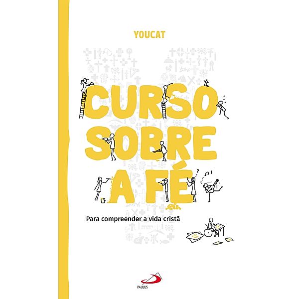 YOUCAT: Curso sobre a fé / Youcat, Bernhard Meuser