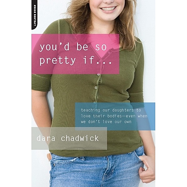 You'd Be So Pretty If . . ., Dara Chadwick
