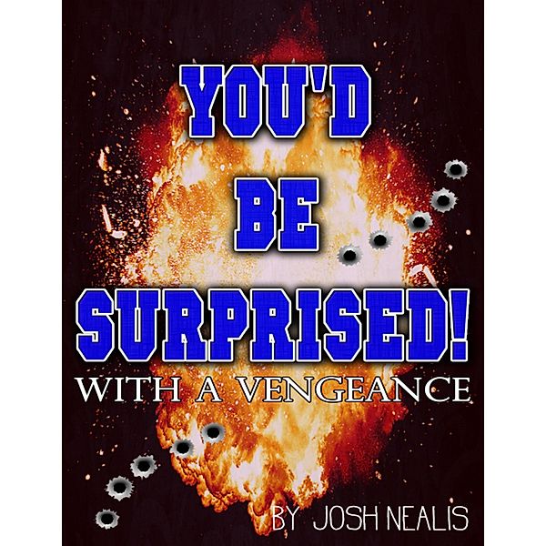 You'd Be Surprised! With a Vengeance, Josh Nealis