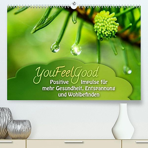 YouFeelGood - Positive Impulse für mehr Gesundheit, Entspannung und Wohlbefinden (Premium, hochwertiger DIN A2 Wandkalen, Gaby Shayana Hoffmann