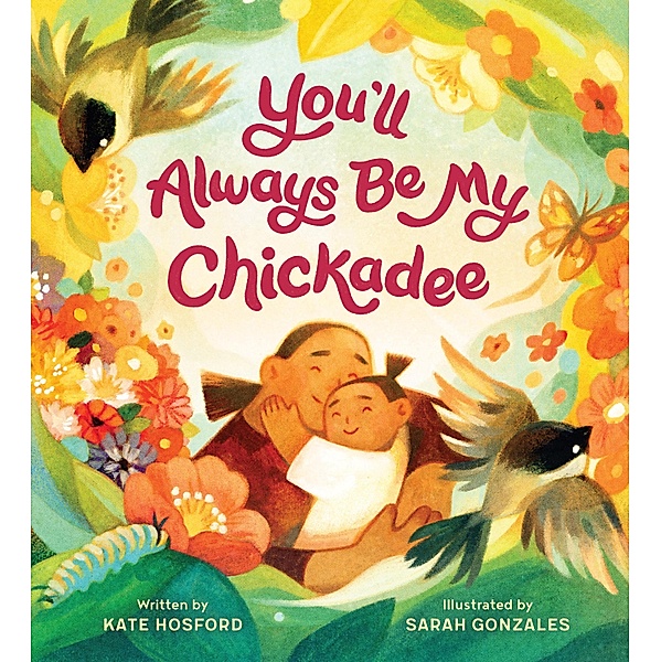 You'll Always Be My Chickadee, Kate Hosford