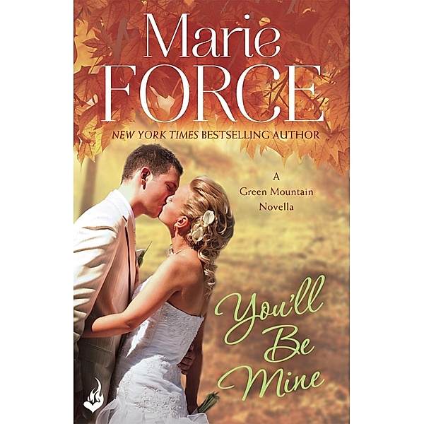 You'll Be Mine: Green Mountain Novella 4.5 / Green Mountain, Marie Force