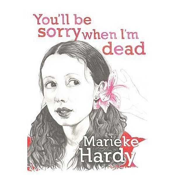 You'll Be Sorry When I'm Dead, Marieke Hardy