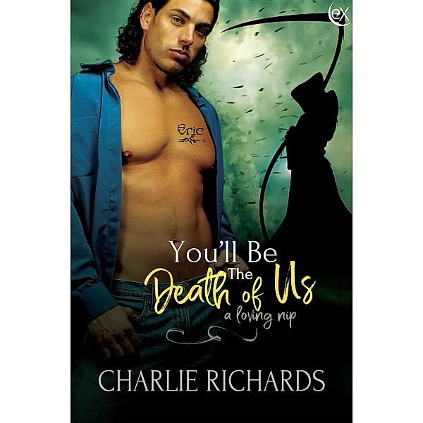 You'll be the Death of Us (A Loving Nip, #17) / A Loving Nip, Charlie Richards