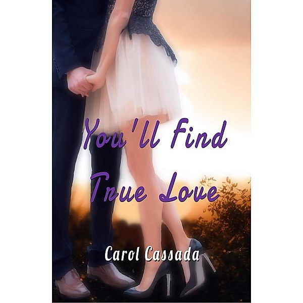 You'll Find True Love, Carol Cassada