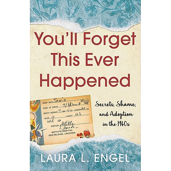 You'll Forget This Ever Happened, Laura L. Engel
