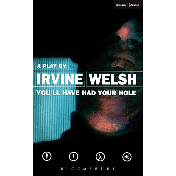 You'll Have Had Your Hole / Modern Plays, Irvine Welsh