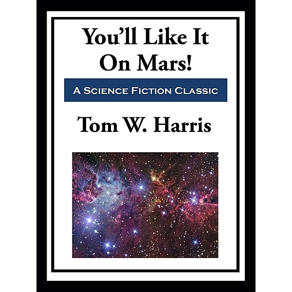You'll Like It On Mars!, Tom W. Harris
