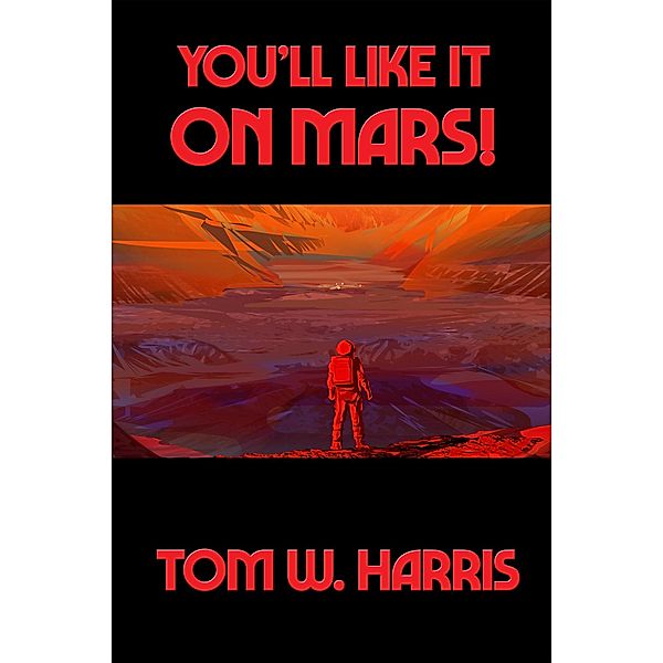 You'll Like It on Mars! / Positronic Publishing, Tom W. Harris