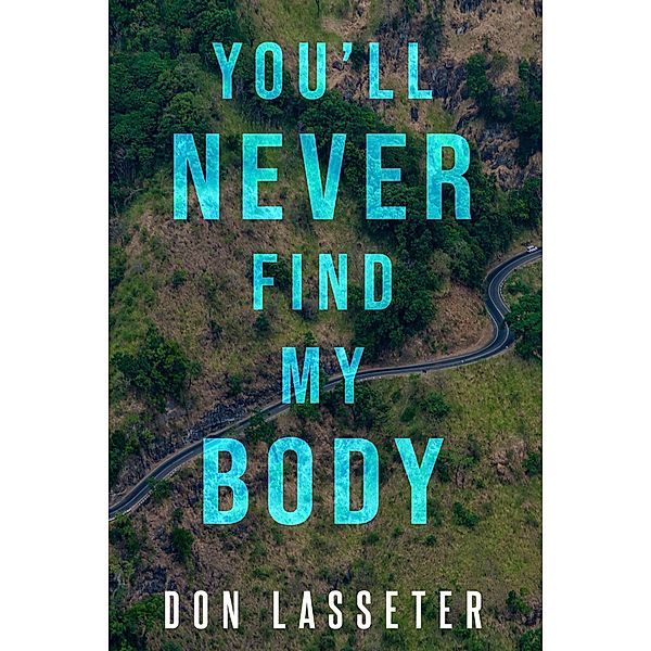 You'll Never Find My Body, Don Lasseter, Ronald E. Bowers