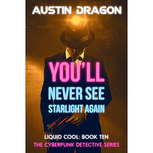 You'll Never See Starlight Again (Liquid Cool, Book 10) / Liquid Cool, Austin Dragon