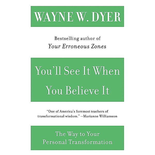 You'll See It When You Believe It, Wayne W. Dyer