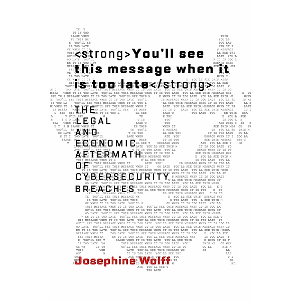 You'll See This Message When It Is Too Late / Information Policy, Josephine Wolff