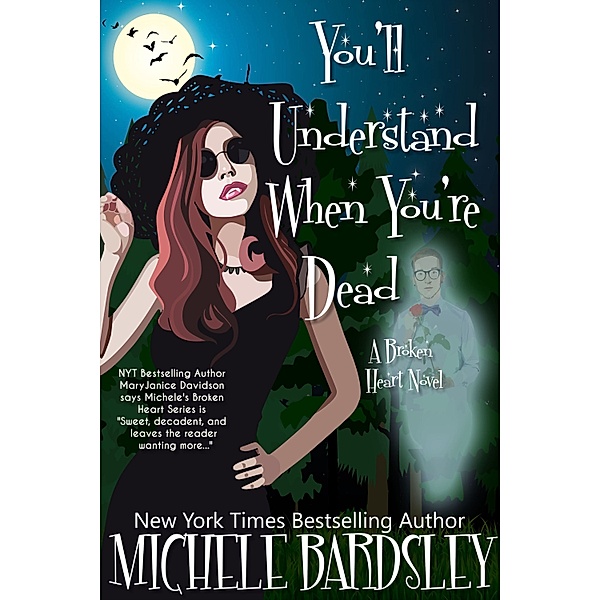 You'll Understand When You're Dead (Broken Heart 12), Michele Bardsley