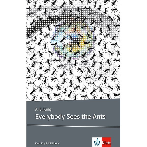 Young Adult Literature: Klett English Editions / Everybody sees the ants, A. S. King