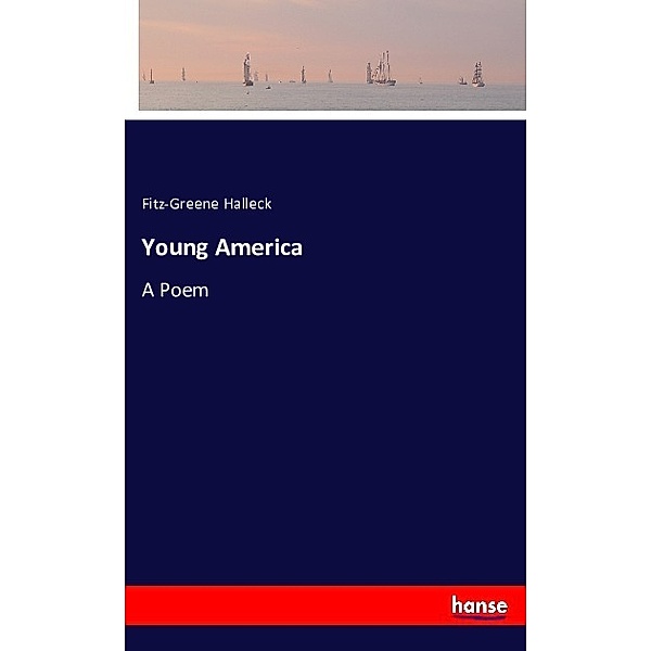 Young America, Fitz-Greene Halleck