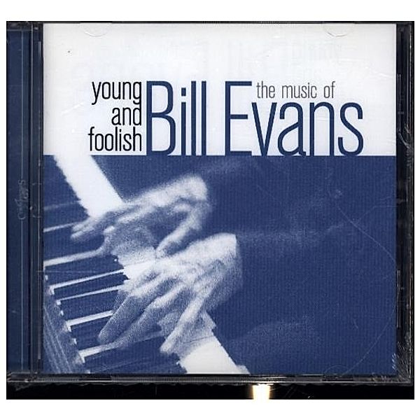 YOUNG AND FOOLISH - THE MUSIC OF BILL EVANS, Bill Evans