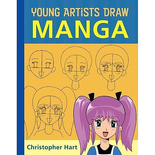 Young Artists Draw Manga / Christopher Hart's Young Artists Draw, Christopher Hart