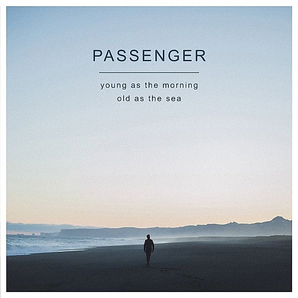 Young As The Morning Old As The Sea (Deluxe Edition, CD+DVD), Passenger