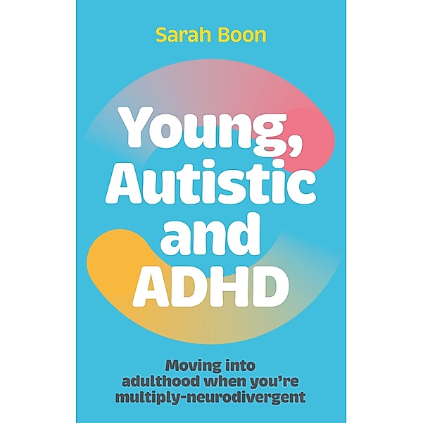 Young, Autistic and ADHD, Sarah Boon