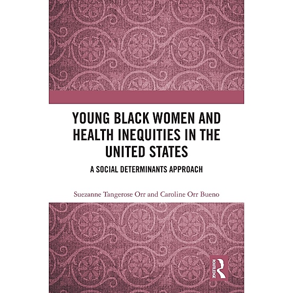 Young Black Women and Health Inequities in the United States, Suezanne Tangerose Orr, Caroline Orr Bueno