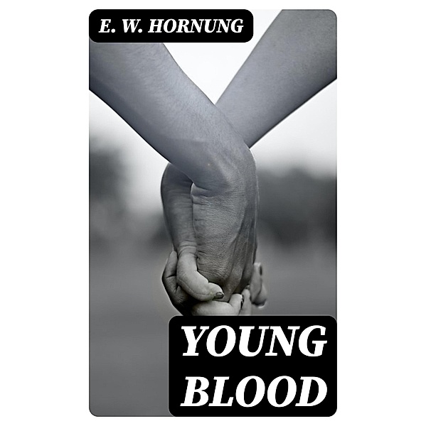 Young Blood, E. W. Hornung