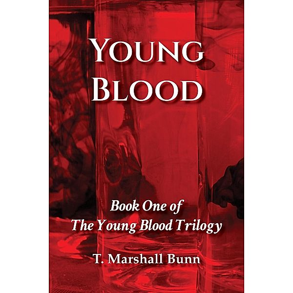 Young Blood: Book One of the Young Blood Trilogy / The Young Blood Trilogy, T. Marshall Bunn