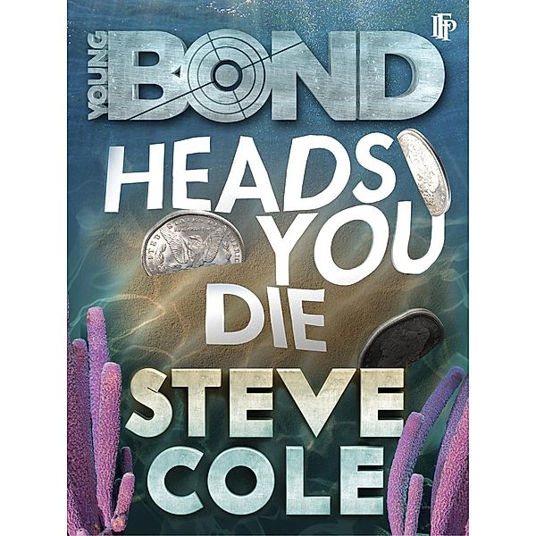 Young Bond: Heads You Die / Young Bond Bd.2, Steve Cole