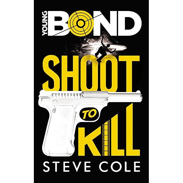 Young Bond - Tome 1 - Shoot to Kill / Young Bond Bd.1, Steve Cole