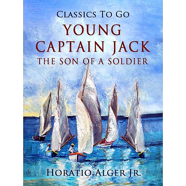 Young Captain Jack The Son Of A Soldier, Horatio Alger
