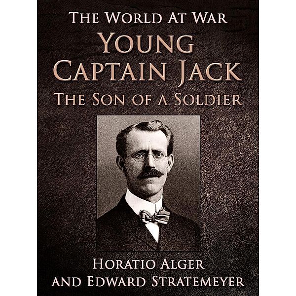 Young Captain Jack / The Son of a Soldier, Edward Stratemeyer