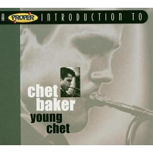 Young Chet/A Proper Introduction, Chet Baker
