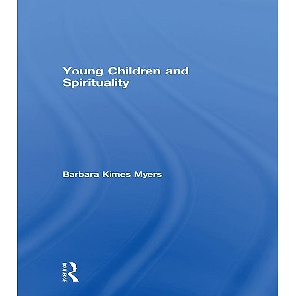 Young Children and Spirituality, Barbara Kimes Myers