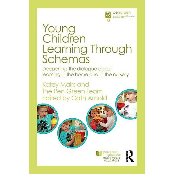 Young Children Learning Through Schemas, Katey Mairs, The Pen Green Team