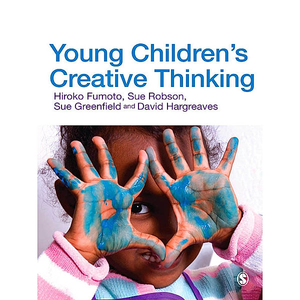 Young Children's Creative Thinking, David J. Hargreaves, Sue Robson, Hiroko Fumoto, Sue Greenfield