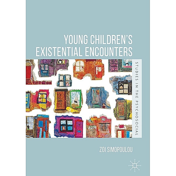 Young Children's Existential Encounters / Studies in the Psychosocial, Zoi Simopoulou