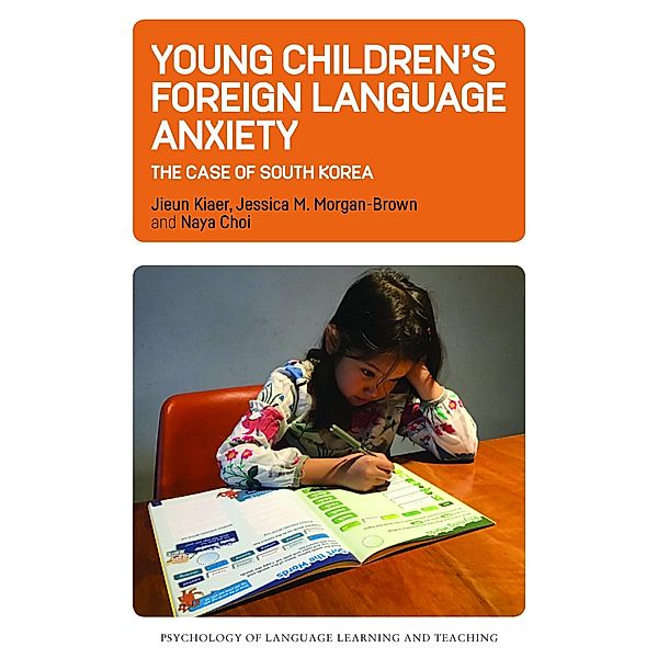 Young Children's Foreign Language Anxiety / Psychology of Language Learning and Teaching Bd.15, Jieun Kiaer, Jessica M. Morgan-Brown, Naya Choi